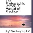 The Photographic Primer The Photographic Primer