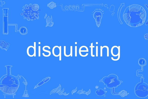 disquieting disquieting