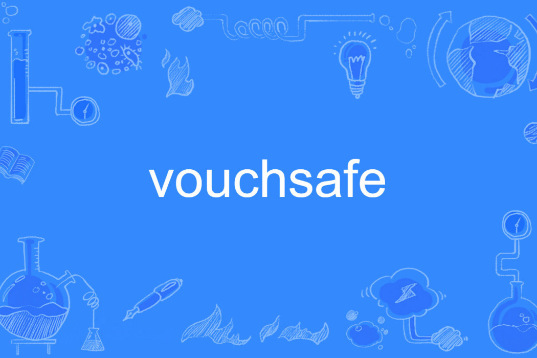 vouchsafe vouchsafe
