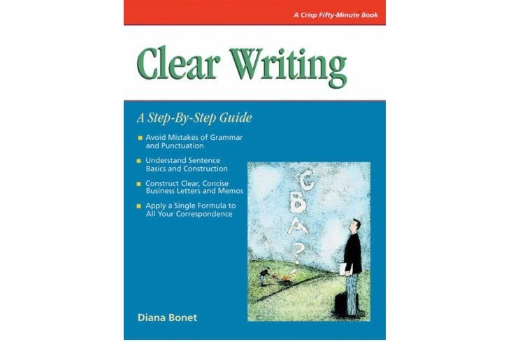 Clear Writing: A Step-By-Step Guide Clear Writing: A Step-By-Step Guide