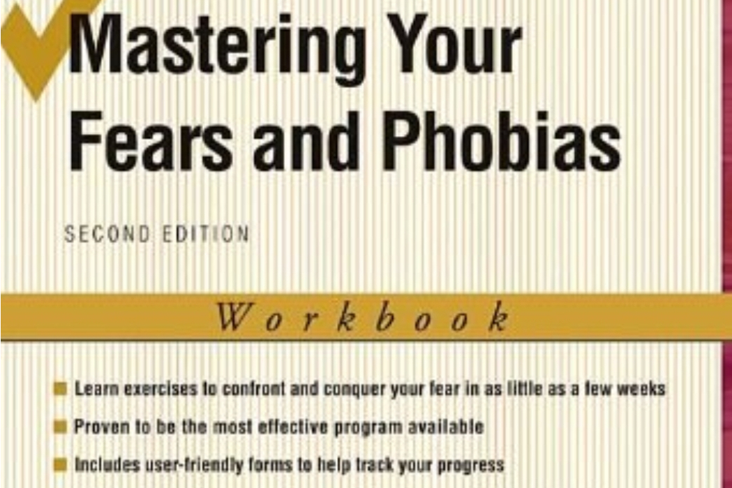 Mastering Your Fears and Phobias Mastering Your Fears and Phobias