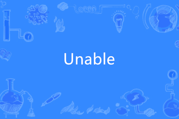 Unable Unable