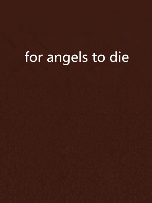 for angels to die for angels to die