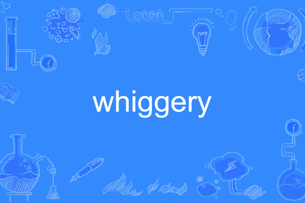 whiggery whiggery