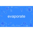 evaporate evaporate