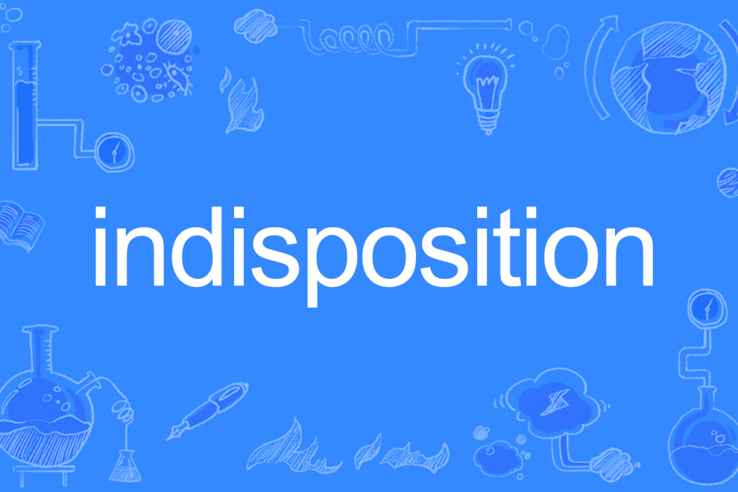 indisposition indisposition