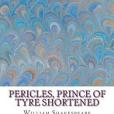 Pericles, Prince of Tyre Shortened: Shakespeare Edited for Length Pericles, Prince of Tyre Shortened: Shakespeare Edited for Length