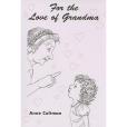 For the Love of Grandma For the Love of Grandma