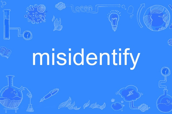 misidentify misidentify