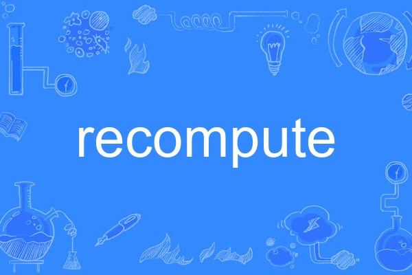 recompute recompute