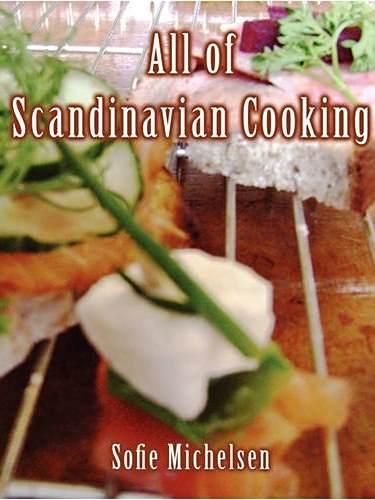 All of Scandinavian Cooking All of Scandinavian Cooking