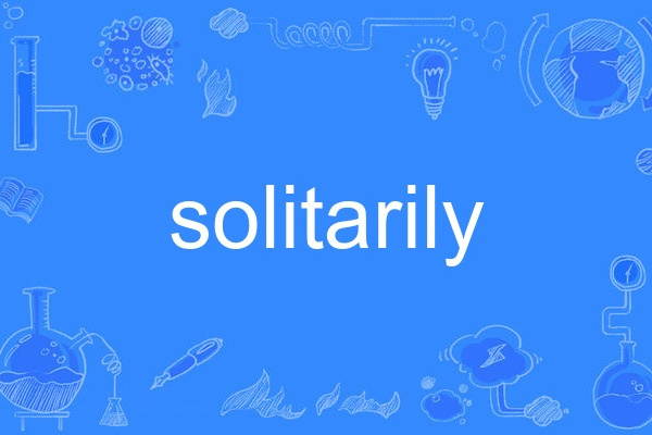 solitarily solitarily