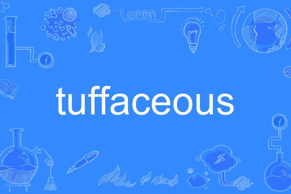 tuffaceous tuffaceous