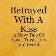 Betrayed With A Kiss Betrayed With A Kiss