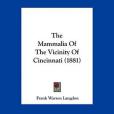 The Mammalia of the Vicinity of Cincinnati The Mammalia of the Vicinity of Cincinnati
