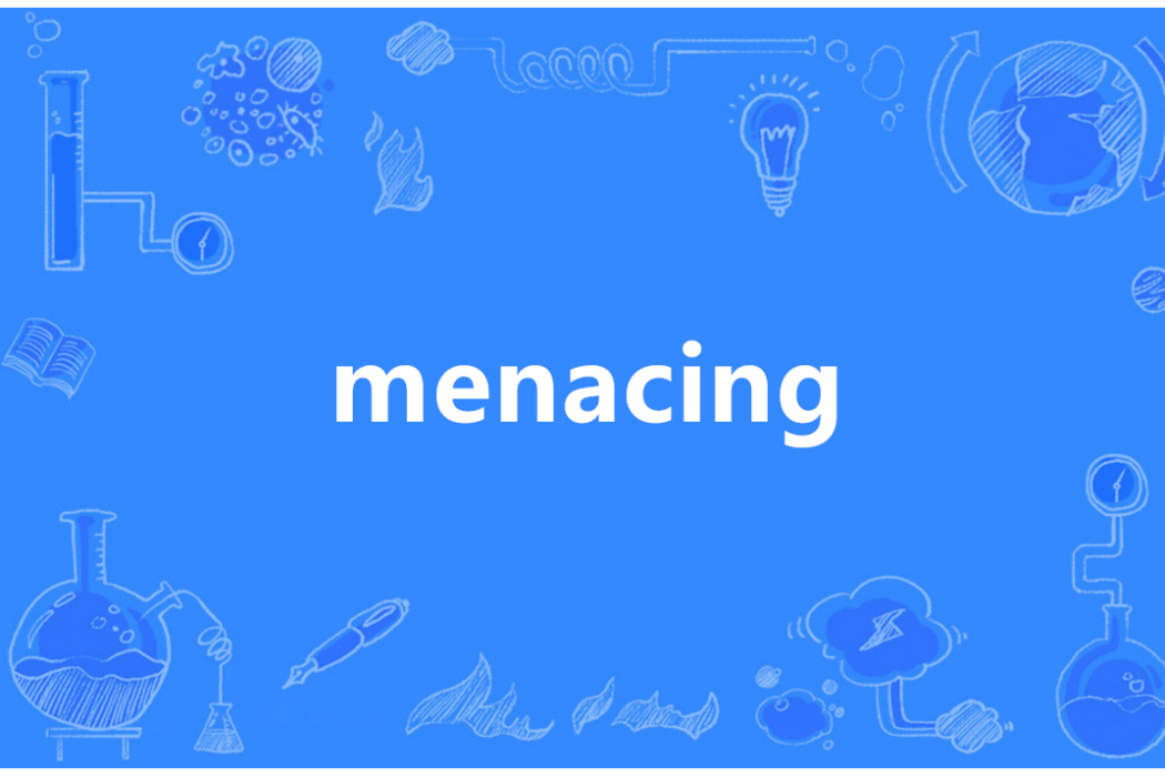 menacing
