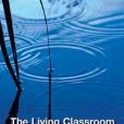 The Living Classroom The Living Classroom