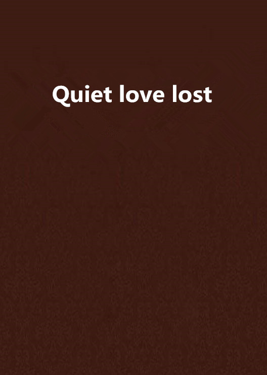Quiet love lost