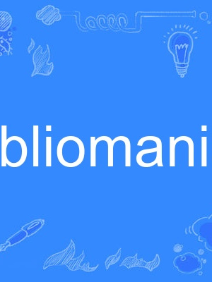 bibliomaniac bibliomaniac