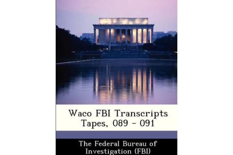 Waco FBI Transcripts Tapes, 089 - 091 Waco FBI Transcripts Tapes, 089 - 091
