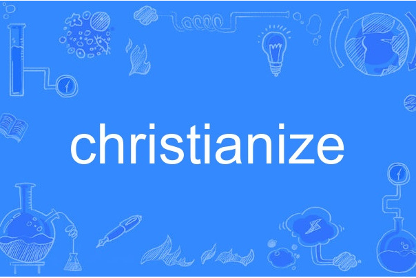 christianize christianize