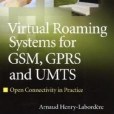 Virtual Roaming Systems for GSM, GPRS and UMTS Virtual Roaming Systems for GSM, GPRS and UMTS
