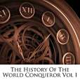 The History of the World Conqueror Vol I The History of the World Conqueror Vol I