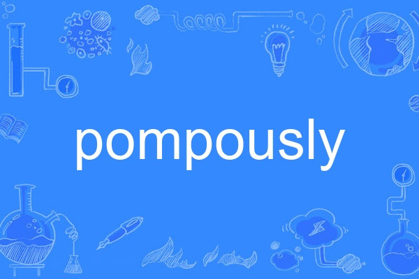 pompously pompously