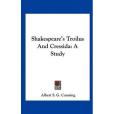 Shakespeare\x27s Troilus and Cressida(Canning, Albert Stratford George著圖書) Shakespeare\x27s Troilus and Cressida(Canning, Albert Stratford George著圖書)