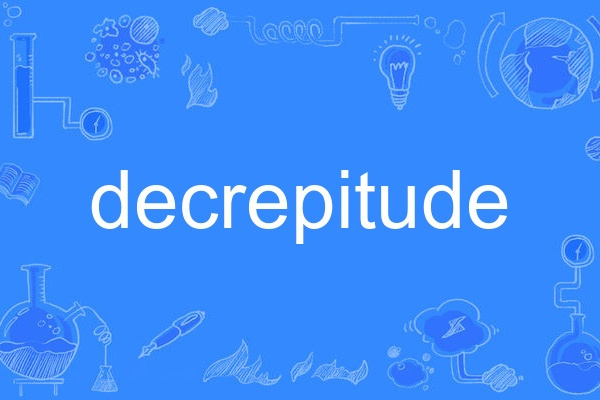 decrepitude decrepitude