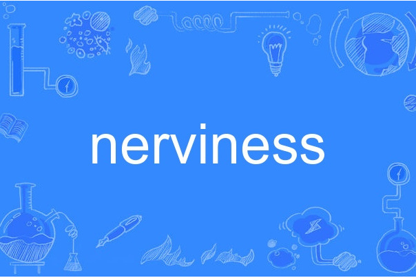 nerviness nerviness
