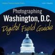 Photographing Washington, D.C. Digital Field Guide Photographing Washington, D.C. Digital Field Guide
