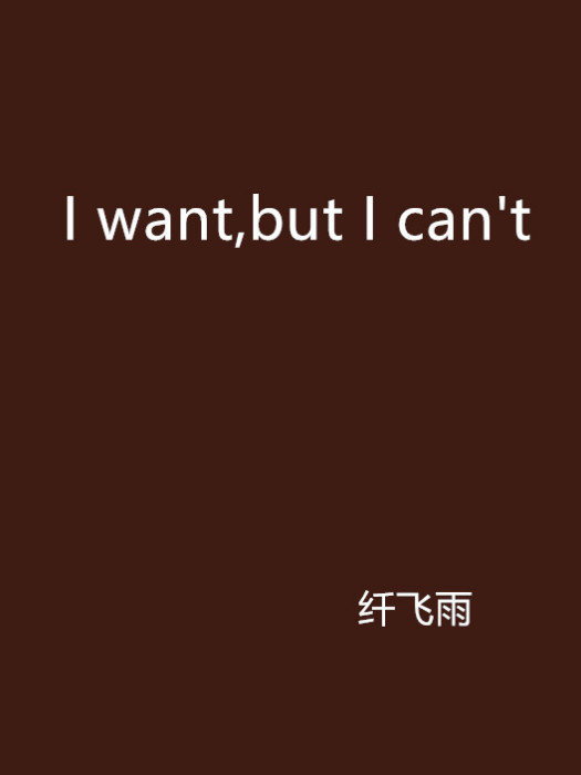 I want,but I can\x27t I want,but I can\x27t