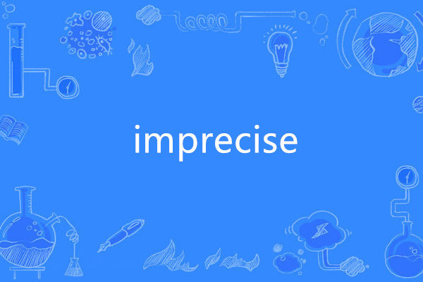 imprecise