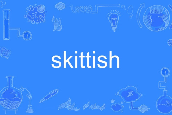 skittish skittish