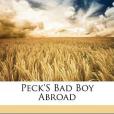 Peck\x27s Bad Boy Abroad(Peck, George Wilbur著圖書) Peck\x27s Bad Boy Abroad(Peck, George Wilbur著圖書)