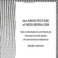 The Architecture of Neoliberalism The Architecture of Neoliberalism