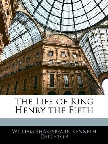 The Life of King Henry the Fifth The Life of King Henry the Fifth