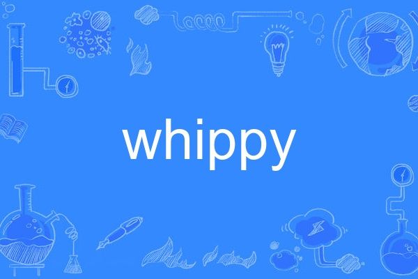 whippy whippy
