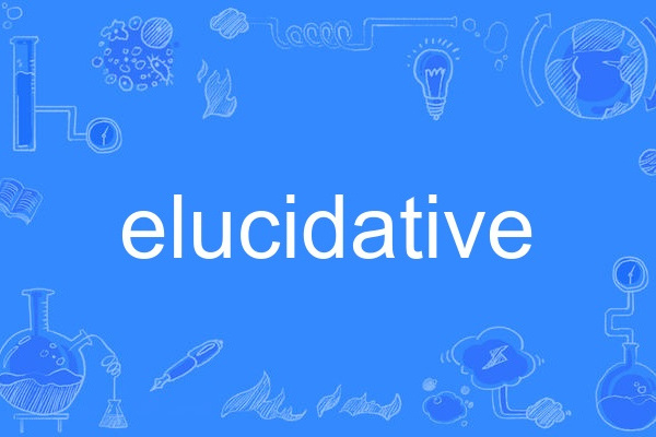 elucidative elucidative