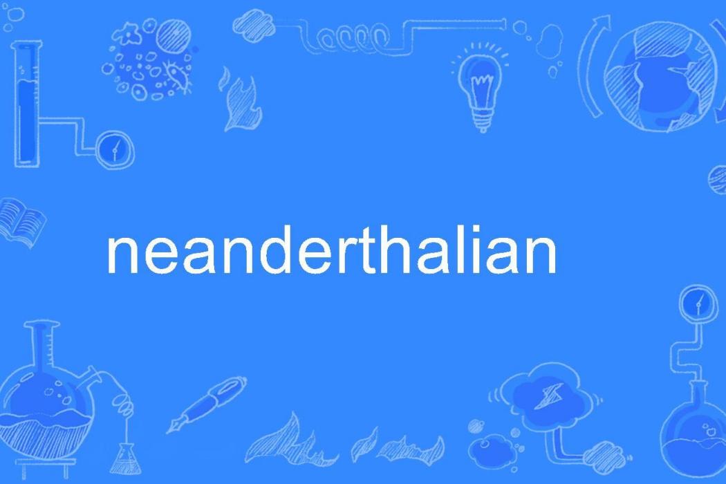 neanderthalian neanderthalian