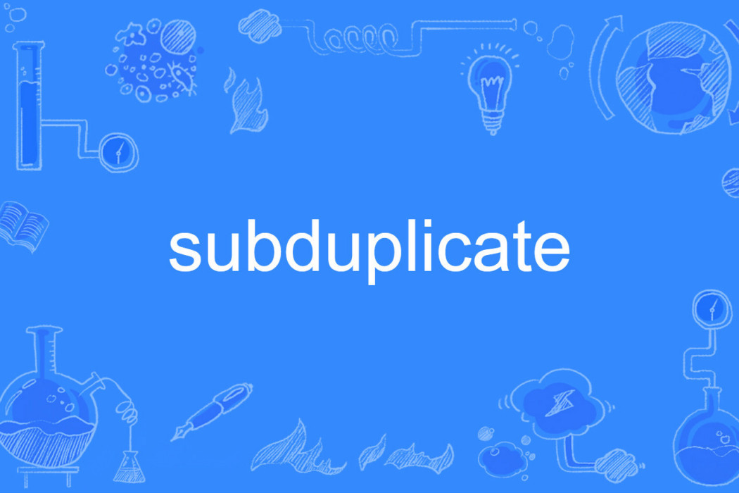 subduplicate subduplicate