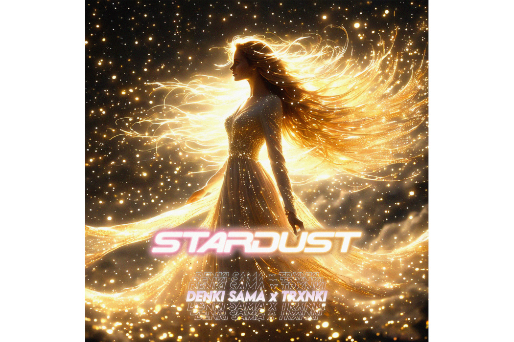 Stardust(DENKI SAMA和TRXNKI的音樂作品) Stardust(DENKI SAMA和TRXNKI的音樂作品)