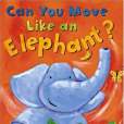 Can You Move Like an Elephant? Can You Move Like an Elephant?