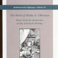 The Work of Heiko A. Oberman The Work of Heiko A. Oberman