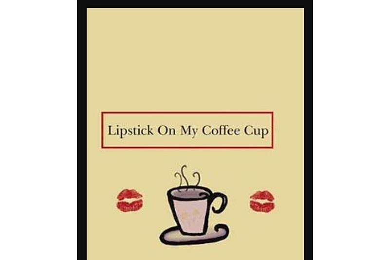 Lipstick On My Coffee Cup Lipstick On My Coffee Cup