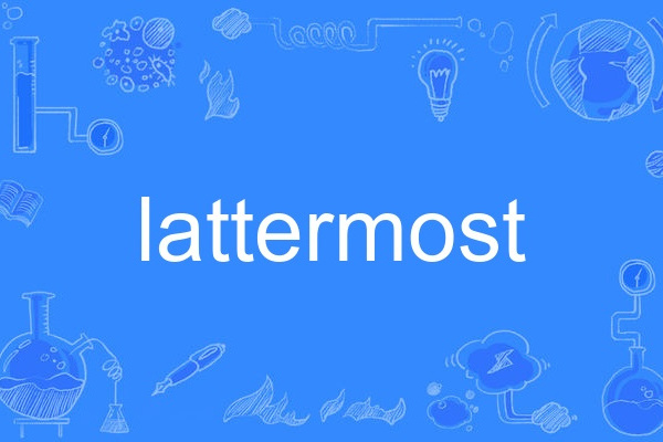 lattermost