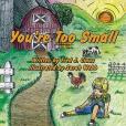 You\x27re Too Small You\x27re Too Small