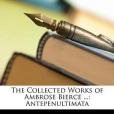 The Collected Works of Ambrose Bierce ... The Collected Works of Ambrose Bierce ...
