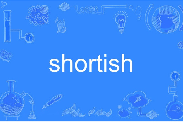 shortish shortish
